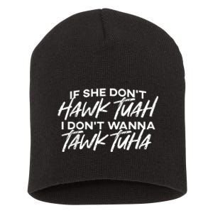 If She Dont Tuah I Dont Wanna Tawk Tuha Short Acrylic Beanie