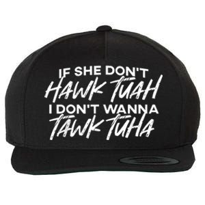 If She Dont Tuah I Dont Wanna Tawk Tuha Wool Snapback Cap