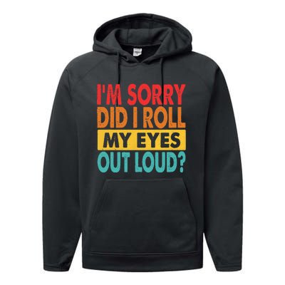 Im Sorry Did I Roll My Eyes Out Loud Funny Sarcastic Retro Performance Fleece Hoodie