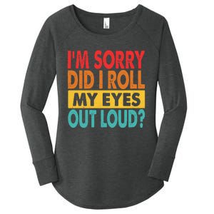 Im Sorry Did I Roll My Eyes Out Loud Funny Sarcastic Retro Women's Perfect Tri Tunic Long Sleeve Shirt