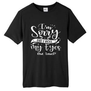 Im Sorry Did I Roll My Eyes Out Loud Funny Sarcastic Retro Tall Fusion ChromaSoft Performance T-Shirt