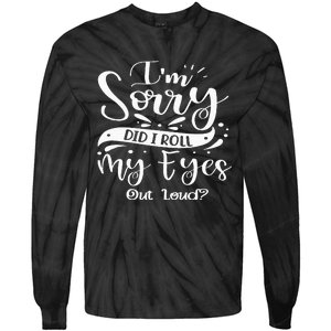 Im Sorry Did I Roll My Eyes Out Loud Funny Sarcastic Retro Tie-Dye Long Sleeve Shirt