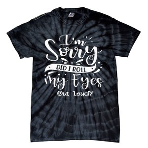 Im Sorry Did I Roll My Eyes Out Loud Funny Sarcastic Retro Tie-Dye T-Shirt