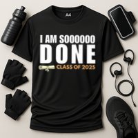 I'm So Done Class of 2025 Senior Graduation Grad Party  Performance Shirt