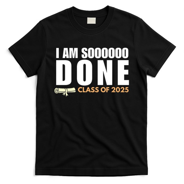 I'm So Done Class of 2025 Senior Graduation Grad Party  T-Shirt