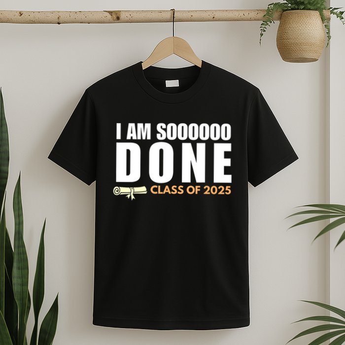 I'm So Done Class of 2025 Senior Graduation Grad Party  T-Shirt
