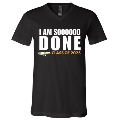 I'm So Done Class of 2025 Senior Graduation Grad Party  V-Neck T-Shirt