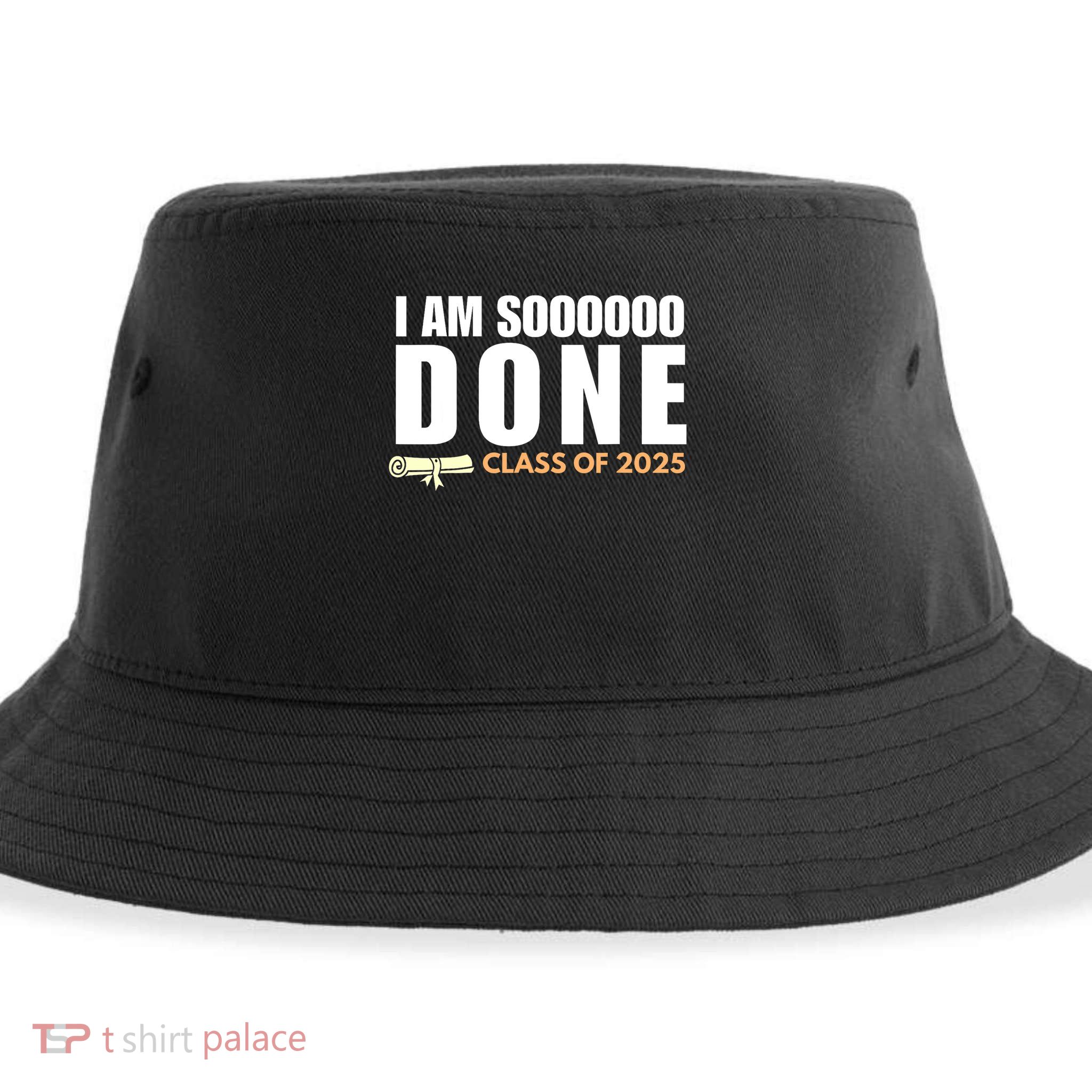 I'm So Done Class of 2025 Senior Graduation Grad Party  Sustainable Bucket Hat