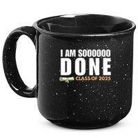 I'm So Done Class of 2025 Senior Graduation Grad Party  15oz Campfire Ceramic Mug