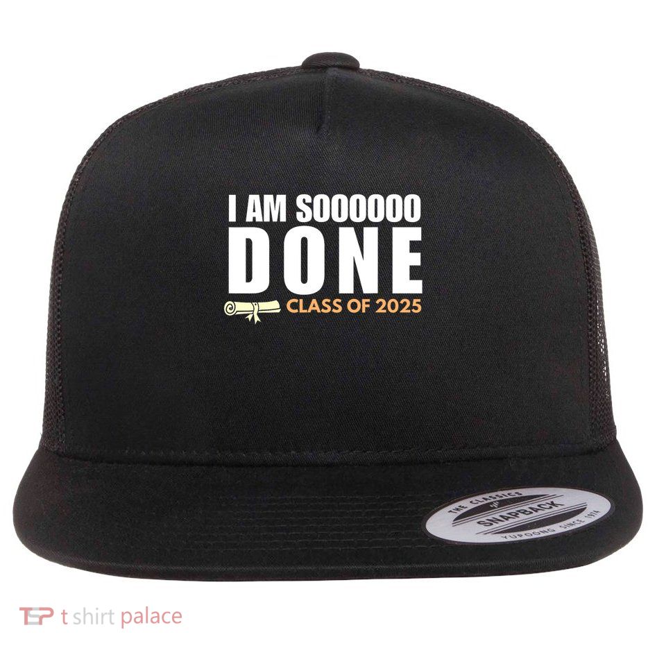 I'm So Done Class of 2025 Senior Graduation Grad Party  Flatbill Hat