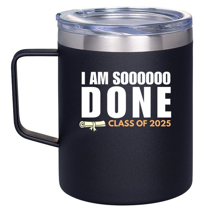 I'm So Done Class of 2025 Senior Graduation Grad Party  12oz Stainless Steel Coffee Mug