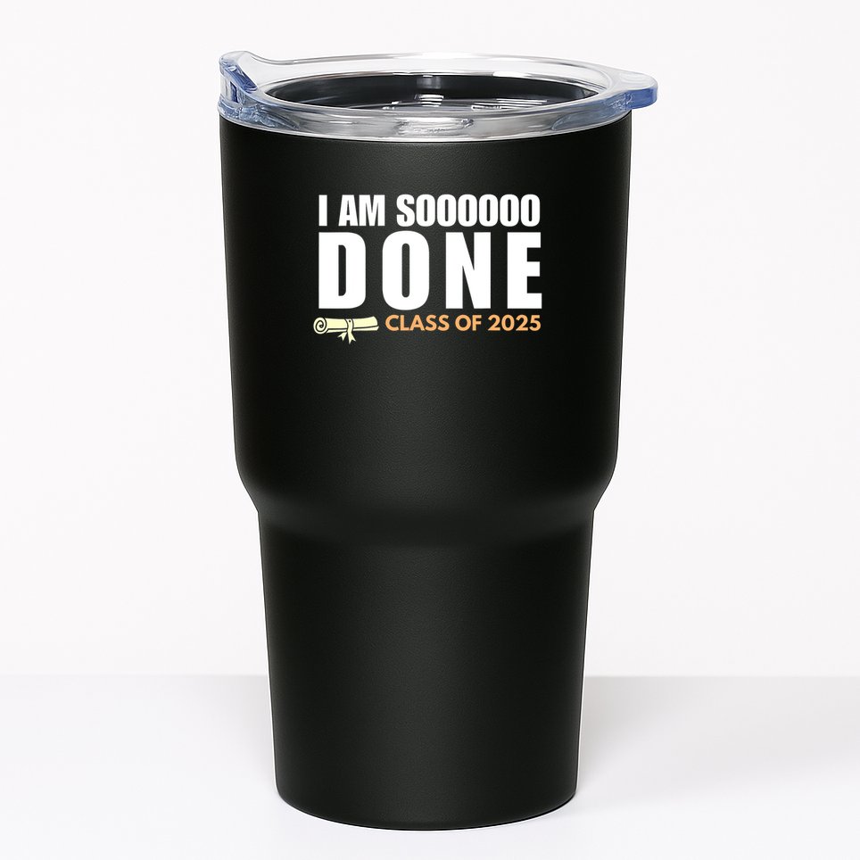 I'm So Done Class of 2025 Senior Graduation Grad Party  Tumbler