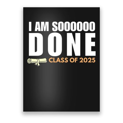 I'm So Done Class of 2025 Senior Graduation Grad Party  Poster