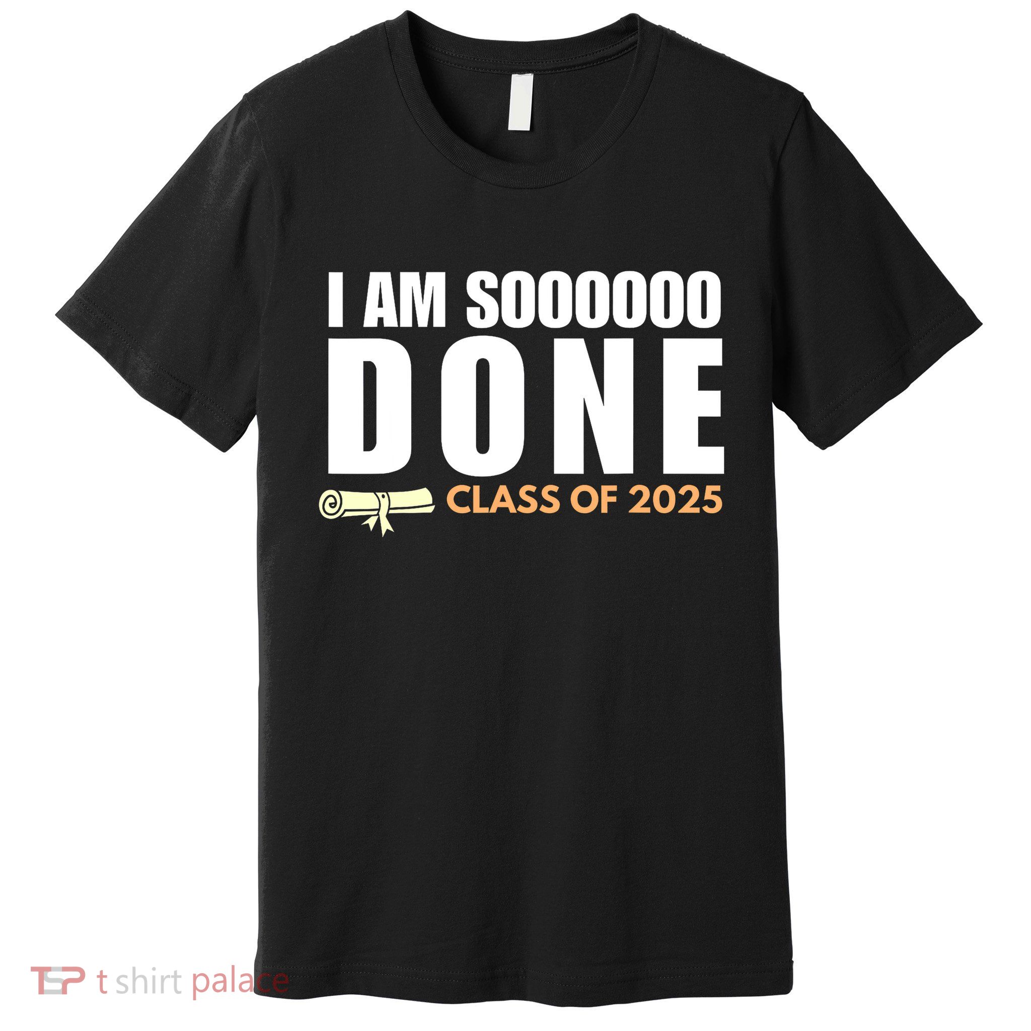 I'm So Done Class of 2025 Senior Graduation Grad Party  Premium T-Shirt