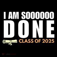 I'm So Done Class of 2025 Senior Graduation Grad Party  Premium T-Shirt