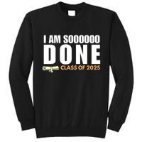 I'm So Done Class of 2025 Senior Graduation Grad Party  Tall Sweatshirt