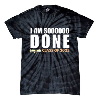 I'm So Done Class of 2025 Senior Graduation Grad Party  Tie-Dye T-Shirt