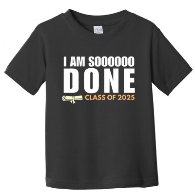 I'm So Done Class of 2025 Senior Graduation Grad Party  Toddler T-Shirt