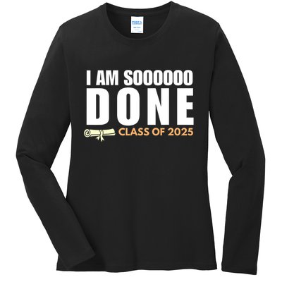 I'm So Done Class of 2025 Senior Graduation Grad Party  Ladies Long Sleeve Shirt