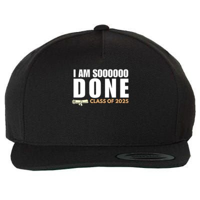 I'm So Done Class of 2025 Senior Graduation Grad Party  Wool Snapback Cap