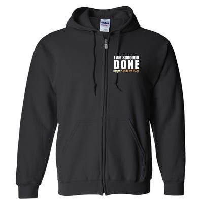 I'm So Done Class of 2025 Senior Graduation Grad Party  Full Zip Hoodie