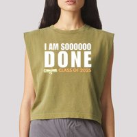 I'm So Done Class of 2025 Senior Graduation Grad Party  Garment-Dyed Women's Muscle Tee
