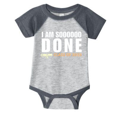 I'm So Done Class of 2025 Senior Graduation Grad Party  Infant Baby Jersey Bodysuit