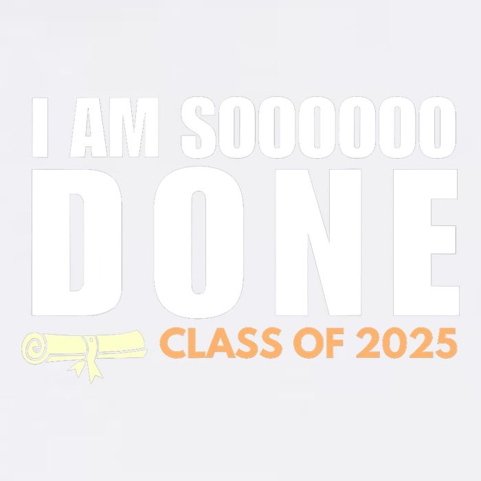 I'm So Done Class of 2025 Senior Graduation Grad Party  Garment-Dyed Sweatshirt