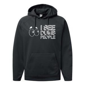 I See Dumb People Funny Design D901 Performance Fleece Hoodie