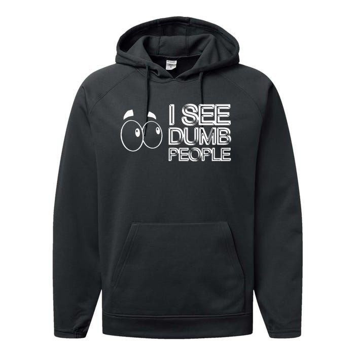 I See Dumb People Funny Design D901 Performance Fleece Hoodie