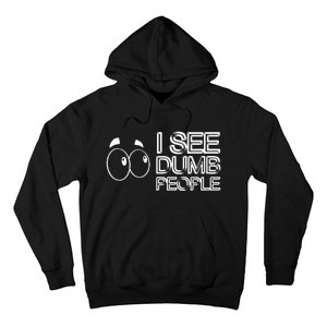 I See Dumb People Funny Design D901 Hoodie