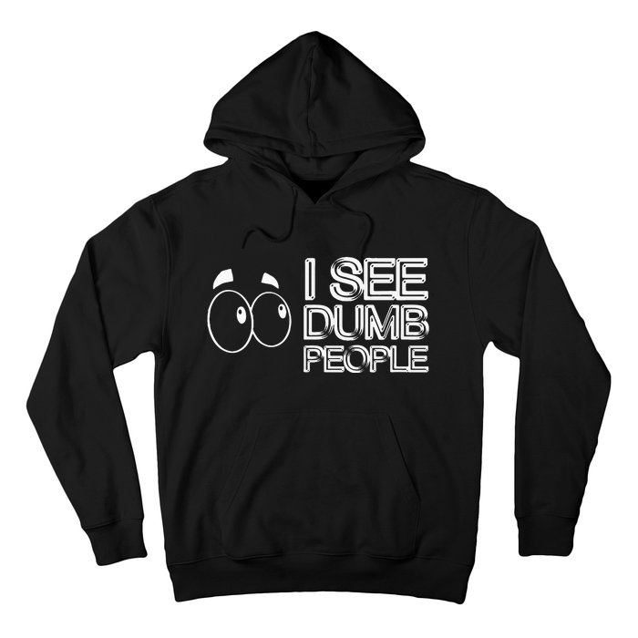 I See Dumb People Funny Design D901 Hoodie