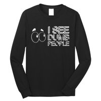 I See Dumb People Funny Design D901 Long Sleeve Shirt