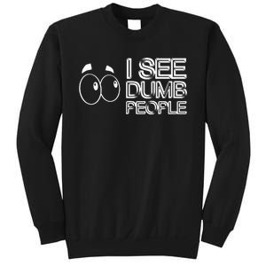 I See Dumb People Funny Design D901 Sweatshirt