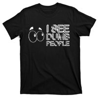 I See Dumb People Funny Design D901 T-Shirt