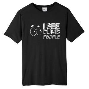 I See Dumb People Funny Design D901 Tall Fusion ChromaSoft Performance T-Shirt