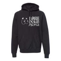 I See Dumb People Funny Design D901 Premium Hoodie