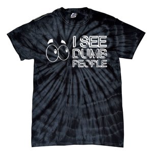 I See Dumb People Funny Design D901 Tie-Dye T-Shirt