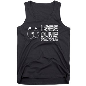 I See Dumb People Funny Design D901 Tank Top