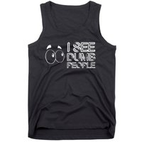 I See Dumb People Funny Design D901 Tank Top