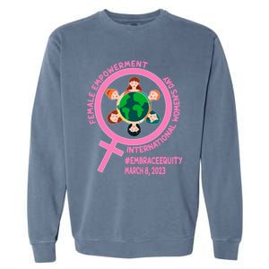 International 'S Day: Empowert Embrace Equity Great Gift Garment-Dyed Sweatshirt