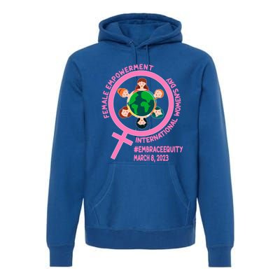 International 'S Day: Empowert Embrace Equity Great Gift Premium Hoodie