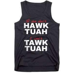 If She Dont Hawk Tuah I Wont Hawk Tuah 24 Spit On That Thang Tank Top