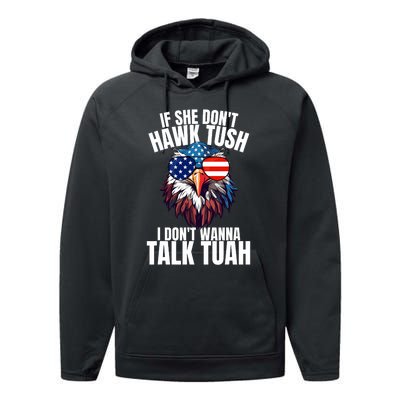 If She DonT Hawk Tuah I DonT Wanna Talk Tuah Eagle Meme Performance Fleece Hoodie