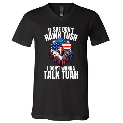 If She DonT Hawk Tuah I DonT Wanna Talk Tuah Eagle Meme V-Neck T-Shirt