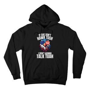 If She DonT Hawk Tuah I DonT Wanna Talk Tuah Eagle Meme Tall Hoodie