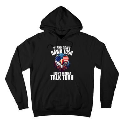 If She DonT Hawk Tuah I DonT Wanna Talk Tuah Eagle Meme Tall Hoodie