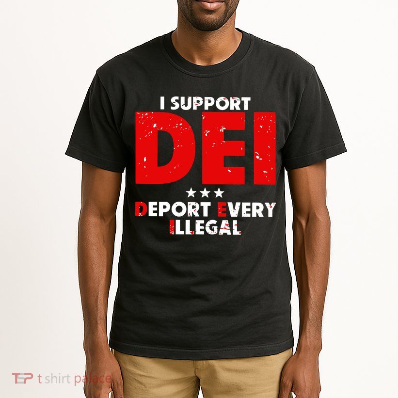 I Support Dei Deport Every Illegal Tall T-Shirt
