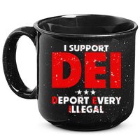 I Support Dei Deport Every Illegal 15oz Campfire Ceramic Mug