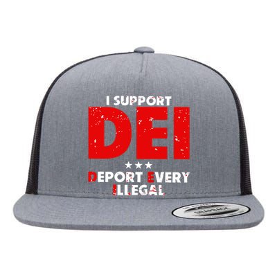 I Support Dei Deport Every Illegal Flat Bill Trucker Hat